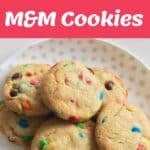 Collage featuring M&M cookie dough balls, cookies baking in the oven, and a plate of baked M&M cookies on a polka dot plate. Text highlights the classic treat: M&M cookies.