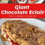 A Giant Chocolate Eclair filled with cream and strawberries, topped with caramel sauce and chocolate shavings, is beautifully presented on a white platter. Ingredients and preparation steps are shown.