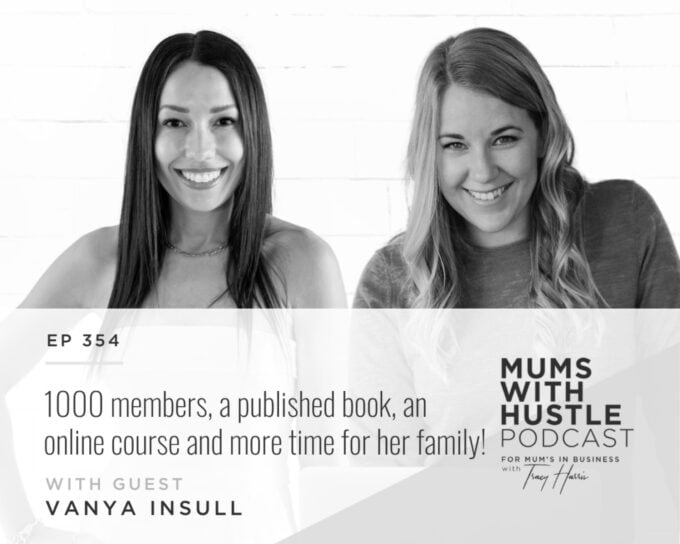 A black and white photo of two woman smiling at the camera with the words "Mums with Hustle Pocast with guest Vanya Insull" over the top.