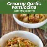 Collage showing ingredients, cooking process, and final dish of creamy garlic fettuccine with chicken bites, garnished with parsley, served in a white bowl.