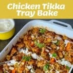 Overhead view of ingredients, cooked chicken pieces, and a finished chicken tikka tray bake with rice, vegetables, herbs, and a drizzle of sauce in a white baking dish.