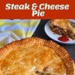 Collage showing steak and cheese pie ingredients, an uncooked pie, and a baked pie with a golden crust, with a serving taken out and placed on a plate. Text reads Steak & Cheese Pie.