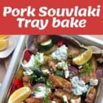 Collage showing ingredients, preparation, and final dish of pork souvlaki tray bake with vegetables, lemon wedges, tzatziki, and feta in a baking tray. Recipe title is displayed in the center.