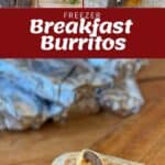 A breakfast burrito is shown cut in half, revealing sausage, eggs, and vegetables inside, with ingredients and cooking steps pictured above and Freezer Breakfast Burritos text in the center.
