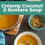 A collage shows coconut and kumara soup being prepared and served, with one bowl garnished with seeds and cream, accompanied by toasted bread on the side.