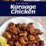 A collage showing air fryer karaage chicken being cooked, served with rice and edamame, and plated with lemon wedges and dipping sauce.