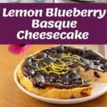 A lemon blueberry Basque cheesecake is shown being prepared and served, featuring a dark top, blueberries, and lemon zest garnish. Ingredients and a sliced piece are also visible.