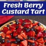 Ingredients for a berry custard tart, a slice of tart on a plate, and a whole tart topped with strawberries and blueberries are shown.