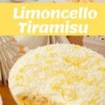 Limoncello tiramisu dessert in a glass dish, topped with lemon zest and white chocolate, with ingredients and ladyfingers shown above. Text reads Limoncello Tiramisu.
