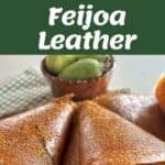 A collage showing feijoa fruit mixture, puree in trays, and rolled sheets of homemade feijoa fruit leather. The text Feijoa Leather appears in the center.