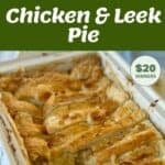 Collage showing ingredients, preparation, and finished baked chicken and leek pie in a rectangular dish, labeled with meal cost and serving information.