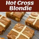 Sliced blondies with white chocolate crosses on a cooling rack, with an overhead view of baking ingredients and blondie batter in a pan. Text reads Hot Cross Blondie.
