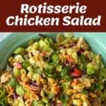Ingredients for rotisserie chicken salad, a plate of prepared salad with lettuce, vegetables, peanuts, and dressing, and text reading Rotisserie Chicken Salad.