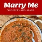 A pot of chickpeas and beans in tomato sauce with spinach, served with bread. Recipe ingredients and dish are displayed. Text reads Marry Me Chickpeas and Beans..