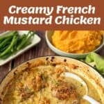 Ingredients on a counter, cooked chicken in mustard sauce in a skillet, plated with green beans and mashed sweet potatoes. Text: Creamy French Mustard Chicken..