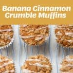 Collage showing ingredients, muffin batter in a tin, and finished banana cinnamon crumble muffins drizzled with icing on a cooling rack.