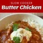 A collage showing ingredients, cooking process, and a finished bowl of butter chicken topped with cream and cilantro, titled Slow Cooker Butter Chicken.